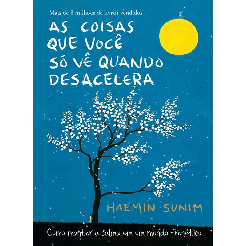 As Coisas que Você Só Vê Quando Desacelera - (Haemin Sunim)
