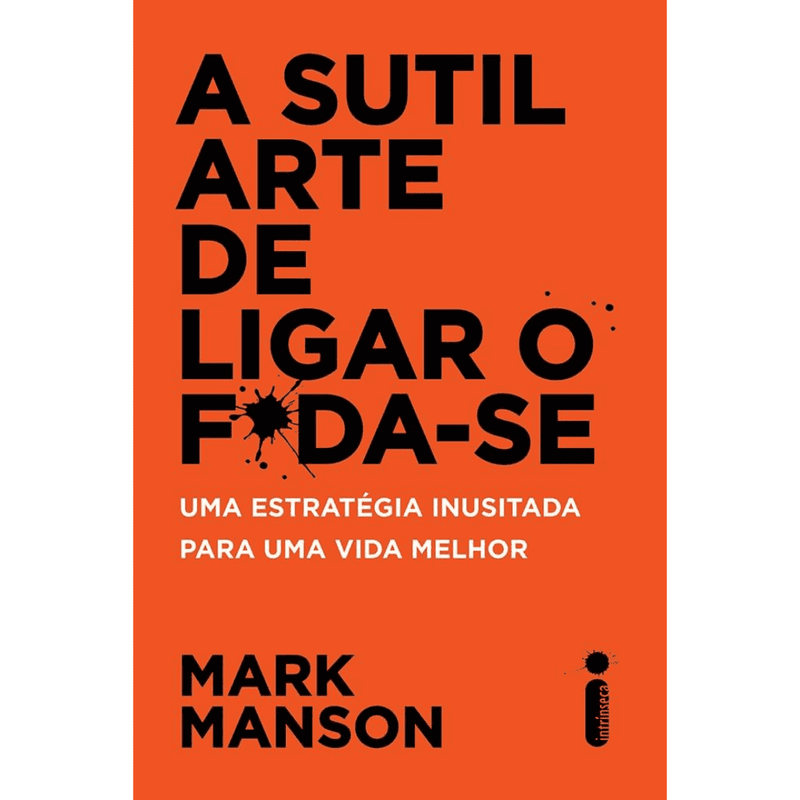 A Sutil Arte de Ligar o F*da-se - (Mark Manson)