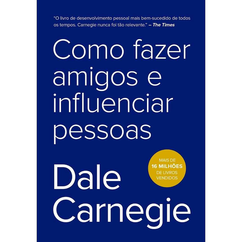 Como Fazer Amigos e Influenciar Pessoas - (Dale Carnegie)
